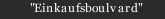"Einkaufsboulvard"