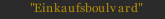 "Einkaufsboulvard"
