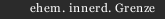 ehem. innerd. Grenze